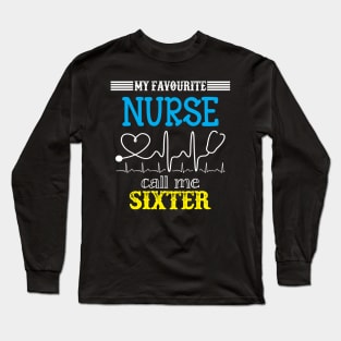 My Favorite Nurse Calls Me Sixter Funny Mother's Gift Long Sleeve T-Shirt